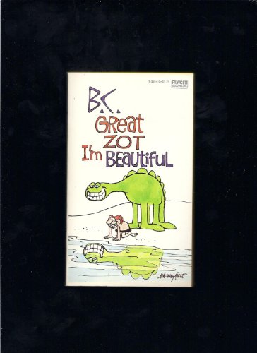 Beispielbild fr B. .C Great Zot I'm Beautiful zum Verkauf von Antiquarius Booksellers