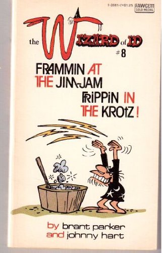 Beispielbild fr Wizard of Id 8: Frammin at the Jim-Jam, Frippin in the Krotz zum Verkauf von Wonder Book