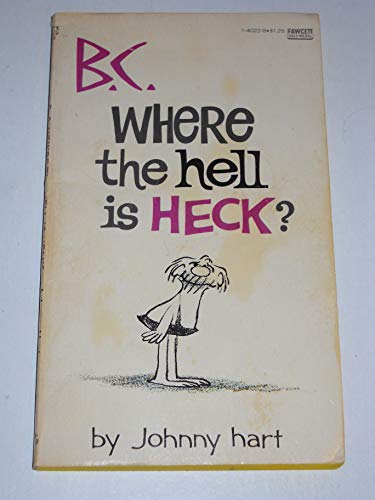 9780449140222: B.C. Where the Hell Is Heck?