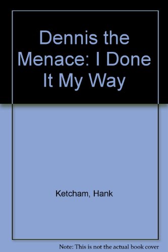 Beispielbild fr Dennis the Menace: I Done It My Way zum Verkauf von Eatons Books and Crafts