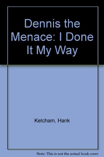 Stock image for Dennis the Menace: I Done It My Way for sale by Eatons Books and Crafts