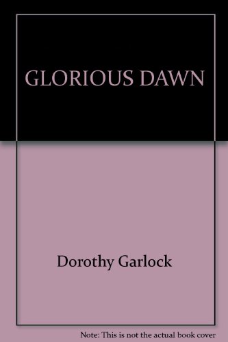 Glorious Dawn (9780449144923) by Garlock, Dorothy