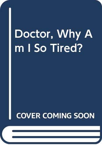 Beispielbild fr Doctor, Why Am I So Tired? : A Guide for Overcoming Chronic Fatigue zum Verkauf von Better World Books