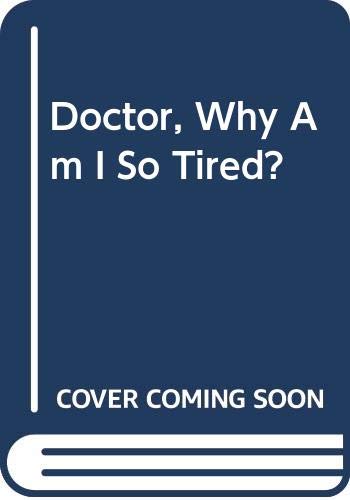 9780449145784: Doctor, Why Am I So Tired?