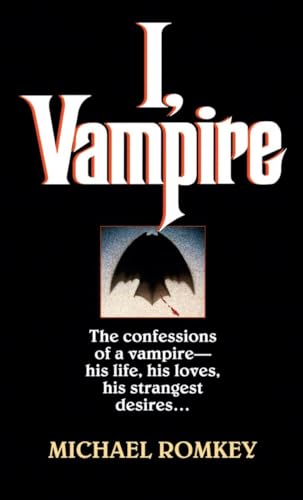 Beispielbild fr I, Vampire : The Confessions of a Vampire - His Life, His Loves, His Strangest Desires . zum Verkauf von Better World Books