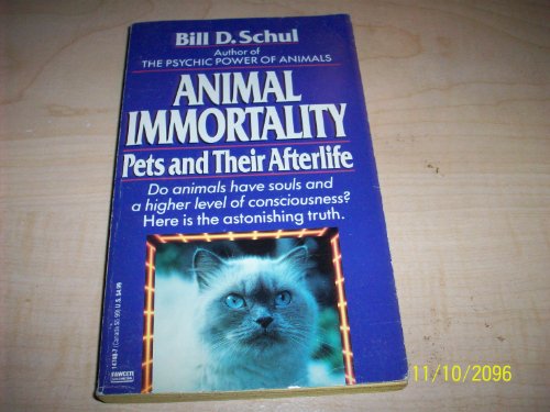 9780449147481: Animal Immortality: A Startling Revelation About Pets and Their Afterlife