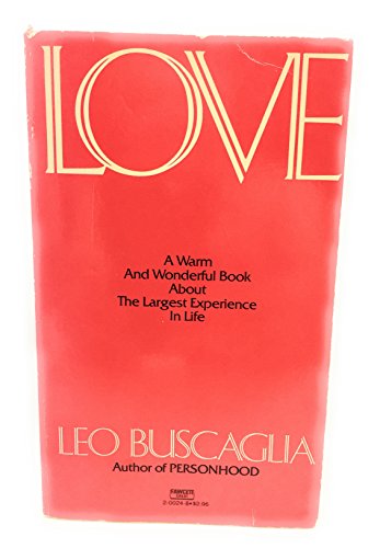 Love Buscaglia, Leo F. - Buscaglia, Leo F.