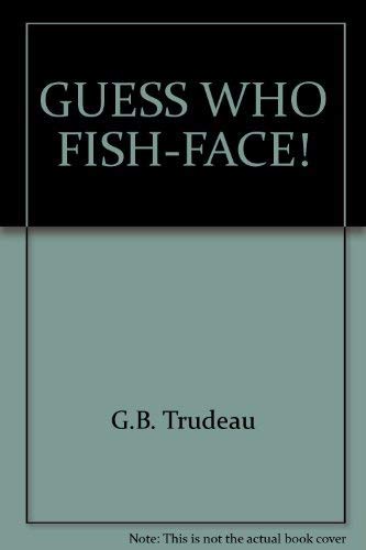 GUESS WHO, FISH-FACE! (9780449201961) by Trudeau, G.B.