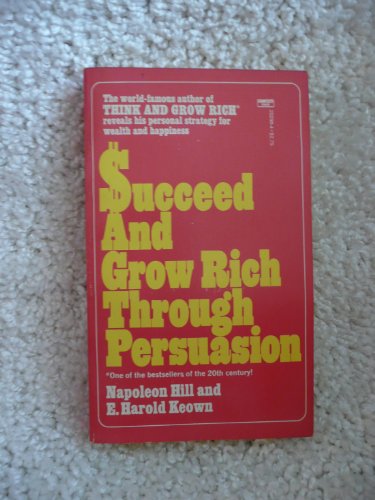 9780449202982: Succeed and Grow Rich Through Persuasion