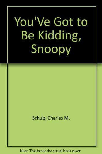 9780449204405: You'Ve Got to Be Kidding, Snoopy