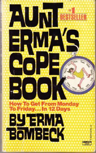 Beispielbild fr Aunt Erma's Cope Book : How to Get from Monday to Friday. in Twelve Days zum Verkauf von Better World Books