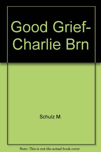 Good Grief,charlie Brn (9780449205662) by Schulz, Charles M.