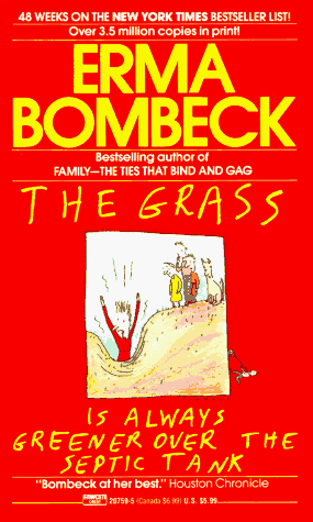 Stock image for The Grass Is Always Greener over the Septic Tank for sale by Better World Books: West