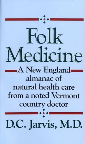 Stock image for Folk Medicine: A New England Almanac of Natural Health Care From a Noted Vermont Country Doctor for sale by SecondSale