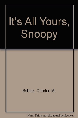 Beispielbild fr It's All Yours, Snoopy : Selected Cartoons from "You've Come a Long Way, Charlie Brown" zum Verkauf von Better World Books