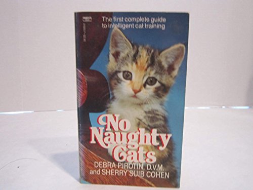9780449210055: No Naughty Cats: The First Complete Guide to Intelligent Cat Training