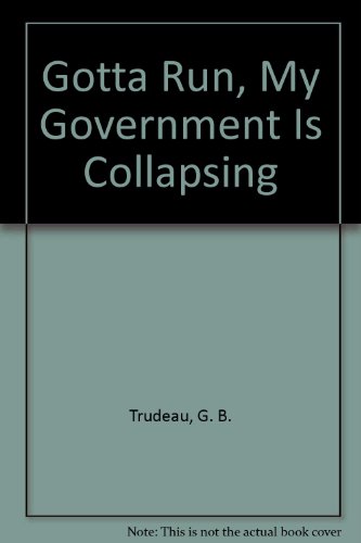 Gotta Run Government (9780449210086) by Trudeau, G.B.