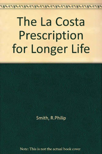 The La Costa Prescription for Longer Life (9780449210338) by R. Philip Smith; Patrick Quillin