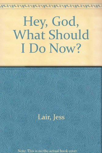 Imagen de archivo de Hey, God, What Should I Do Now? a la venta por Once Upon A Time Books