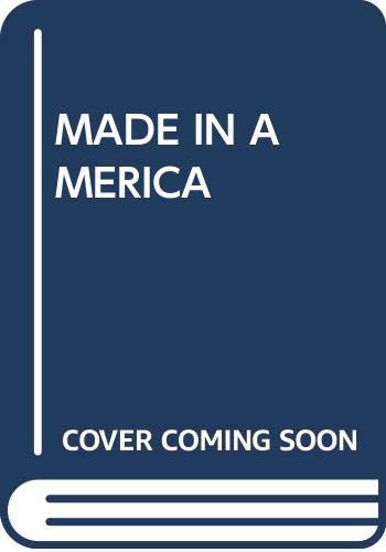 Imagen de archivo de Made in America a la venta por Hedgehog's Whimsey BOOKS etc.