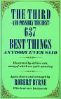 Beispielbild fr The Third and Possibly the Best 637 Things Anyone Ever Said zum Verkauf von Better World Books