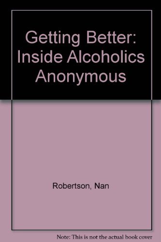 Imagen de archivo de Getting Better: Inside Alcoholics Anonymous a la venta por SecondSale