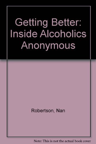 9780449217115: Getting Better: Inside Alcoholics Anonymous