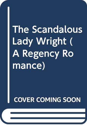 Stock image for The Scandalous Lady Wright (A Regency Romance) for sale by SecondSale
