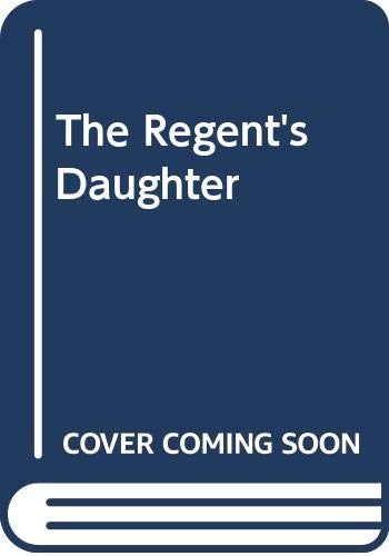 9780449218891: Regent's Daughter