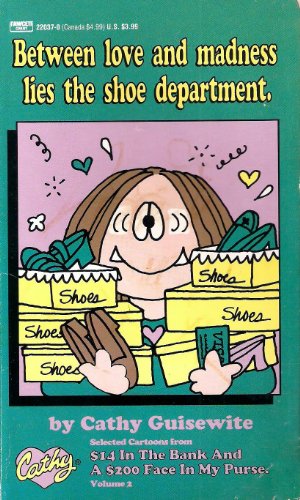Stock image for BETWEEN LOVE AND MADNESS LIES THE SHOE DEPARTMENT. [ CATHY -- Newspaper Comic Strip CARTOONS ] for sale by Comic World