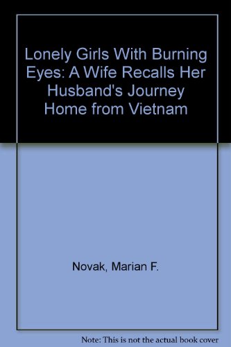 9780449220979: Lonely Girls With Burning Eyes: A Wife Recalls Her Husband's Journey Home from Vietnam