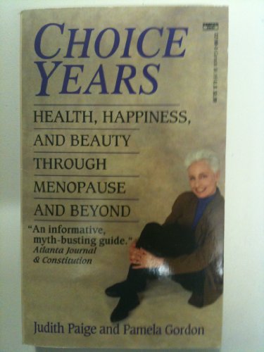 Choice Years: Health, Happiness & Beauty Through Menopause & Beyond