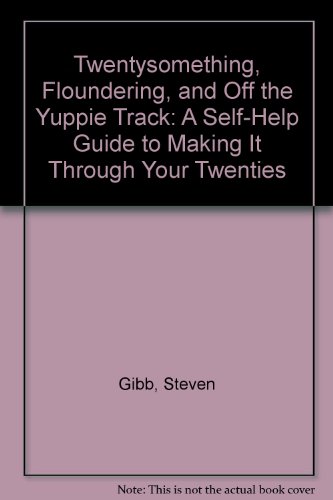 9780449221945: Twentysomething, Floundering, and Off the Yuppie Track: A Self-Help Guide to Making It Through Your Twenties