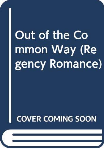 Beispielbild fr Out of the Common Way (Regency Romance) zum Verkauf von SecondSale