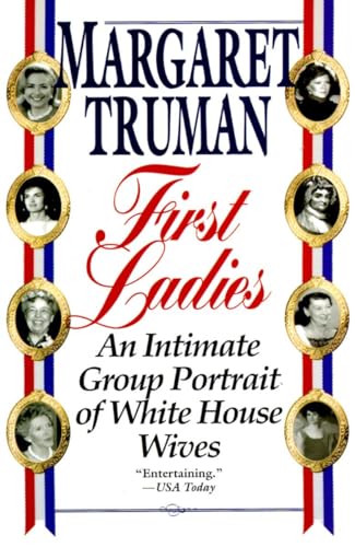 Stock image for First Ladies: An Intimate Group Portrait of White House Wives for sale by Gulf Coast Books