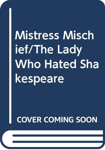 Beispielbild fr Mistress Mischief/The Lady Who Hated Shakespeare zum Verkauf von Better World Books