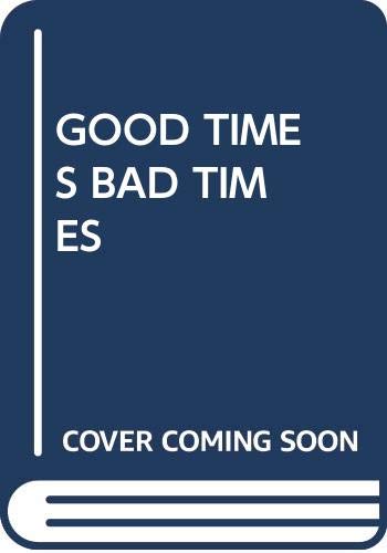 Imagen de archivo de Good Times Bad Times a la venta por ThriftBooks-Dallas