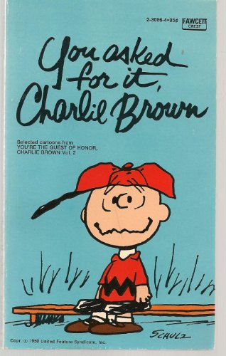 You asked for it, CHARLIE BROWN. Selected cartoons from "You're the guest of honor, Carlie Brown"...