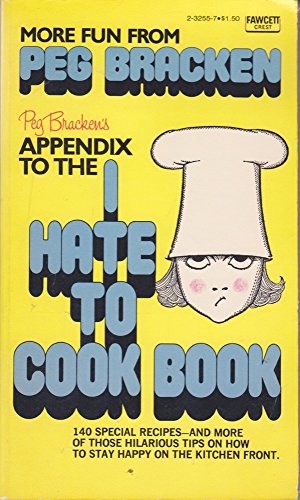 Stock image for Peg Bracken's Appendix to the I Hate to Cook Book for sale by Better World Books