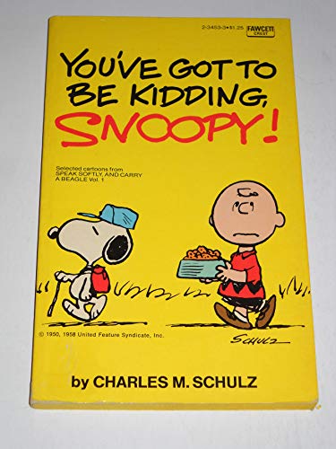 Stock image for You've Got To Be Kidding, Snoopy (Selected Cartoons From Speak Softly And Carry A Beagle, Volume 1) for sale by Your Online Bookstore