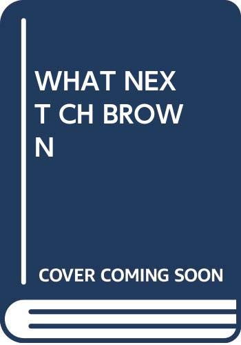 9780449237793: WHAT NEXT CH BROWN