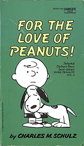 9780449238028: For The Love Of Peanuts! (Selected Cartoons From Good Grief, More Peanuts Vol. II)