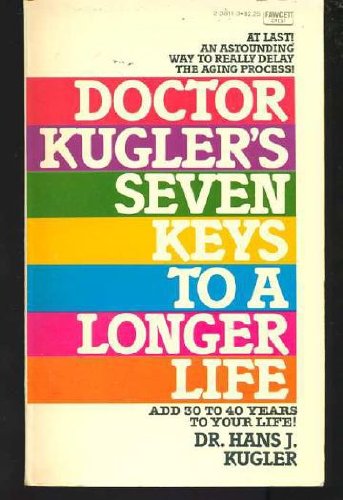 Beispielbild fr Doctor Kugler's Seven Keys to a Longer Life zum Verkauf von medimops