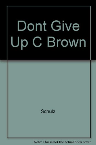 Beispielbild fr Don't give up, Charlie Brown zum Verkauf von Leserstrahl  (Preise inkl. MwSt.)