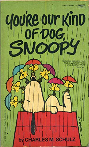 Imagen de archivo de You're Our Kind of Dog, Snoopy : Selected Cartoons from "And a Woodstock in a Birch Tree" a la venta por Better World Books