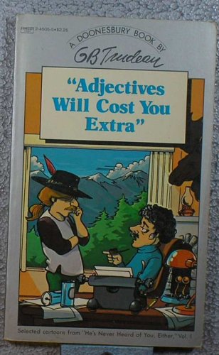 Adjectives Will Cost You Extra (Doonesbury Book / By G.B. Trudeau)