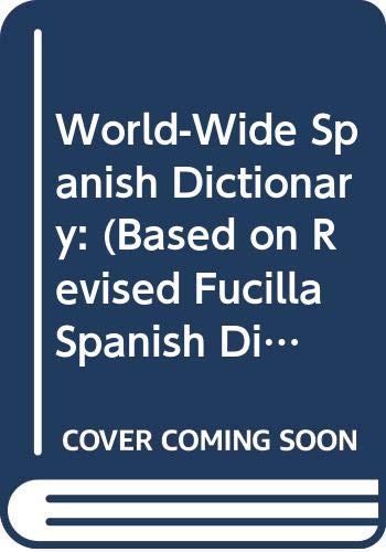 Stock image for World-Wide Spanish Dictionary: Based on Revised Fucilla Spanish Dictionary for sale by 2Vbooks