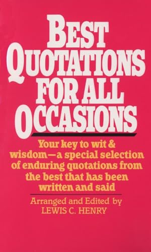 Beispielbild fr Best Quotations for All Occasions: Your Key to Wit & Wisdom-A Special Selection of Enduring Quotations from the Best That Has Been Written and Said zum Verkauf von Wonder Book