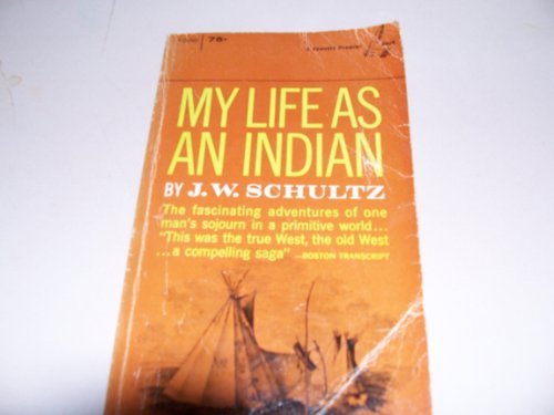 9780449306789: MY LIFE AS AN INDIAN [Taschenbuch] by J.W. Schultz