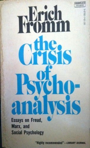 Imagen de archivo de The Crisis of Psychoanalysis: Essays on Freud, Marx, and Social Psychology a la venta por Your Online Bookstore